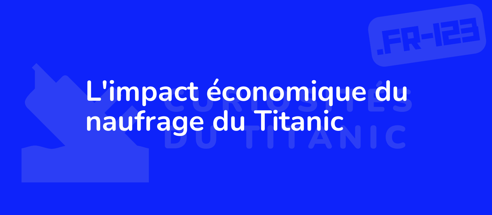 L'impact économique du naufrage du Titanic